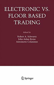 Electronic vs. Floor Based Trading (Zicklin School of Business Financial Markets Series)