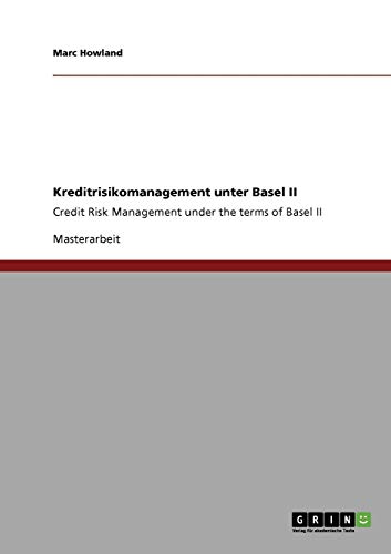 Kreditrisikomanagement unter Basel II: Credit Risk Management under the terms of Basel II