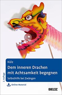 Dem inneren Drachen mit Achtsamkeit begegnen: Selbsthilfe bei Zwängen