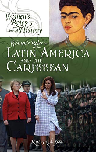 Women's Roles in Latin America and the Caribbean (Women's Roles Through History)