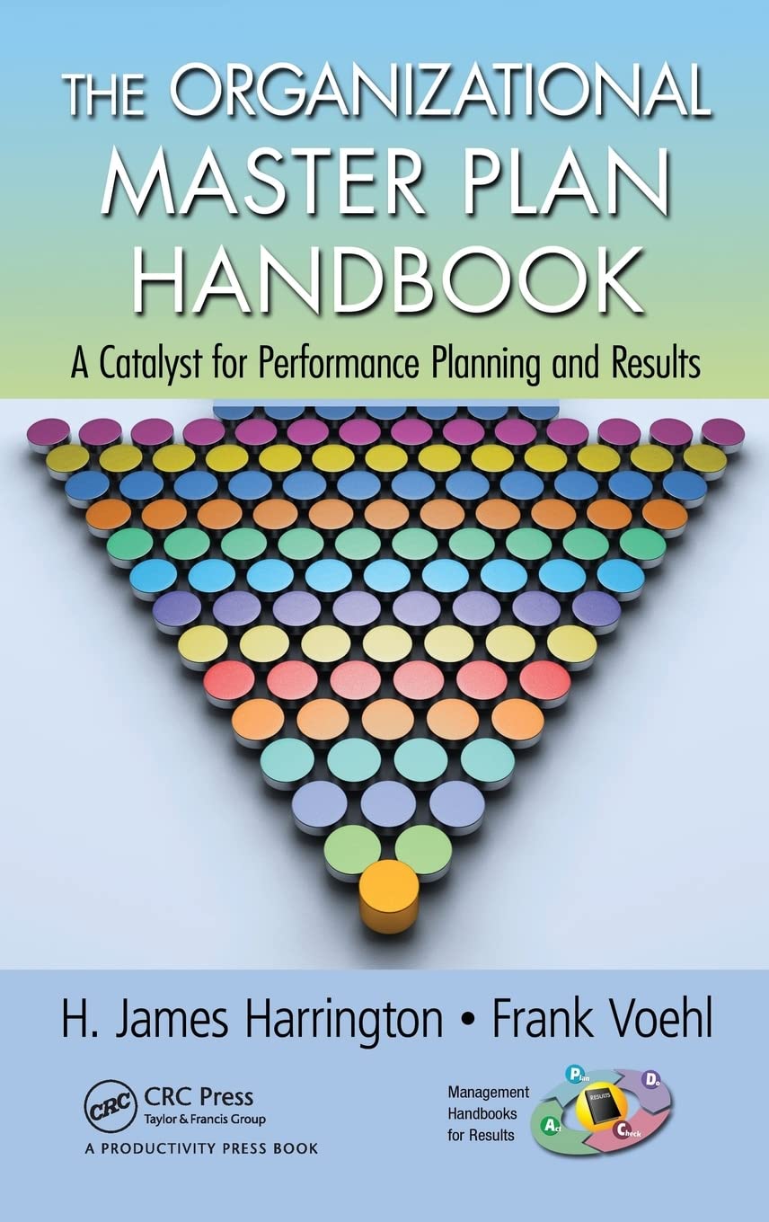 The Organizational Master Plan Handbook: A Catalyst for Performance Planning and Results (Management Handbooks for Results)