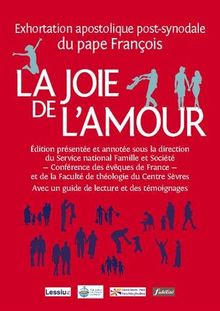 La joie de l'amour (Amoris laetitia) : exhortation apostolique post-synodale du pape François : avec un guide de lecture et des témoignages