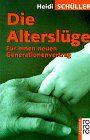 Die Alterslüge. Für einen neuen Generationenvertrag. von Heidi Schüller  | Buch | Zustand gut