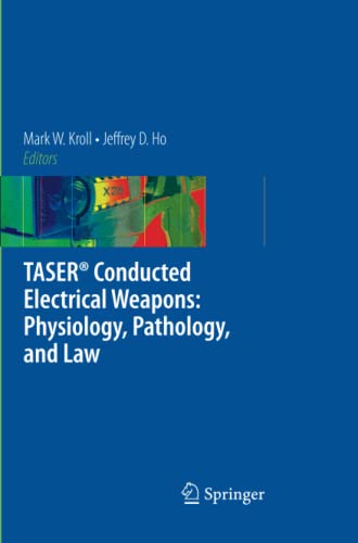 TASER® Conducted Electrical Weapons: Physiology, Pathology, and Law
