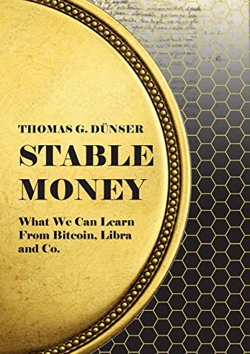 Stable Money: What we can learn from Bitcoin, Libra and Co.