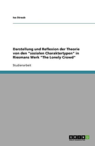 Darstellung und Reflexion der Theorie von den sozialen Charaktertypen in Riesmans Werk The Lonely Crowd