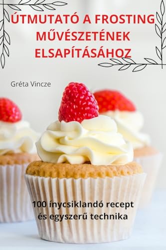 Útmutató a Frosting MŰvészetének Elsapításához