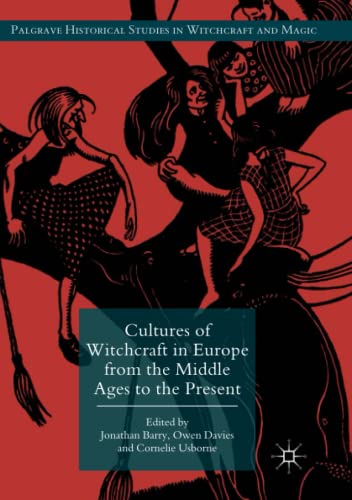 Cultures of Witchcraft in Europe from the Middle Ages to the Present (Palgrave Historical Studies in Witchcraft and Magic)