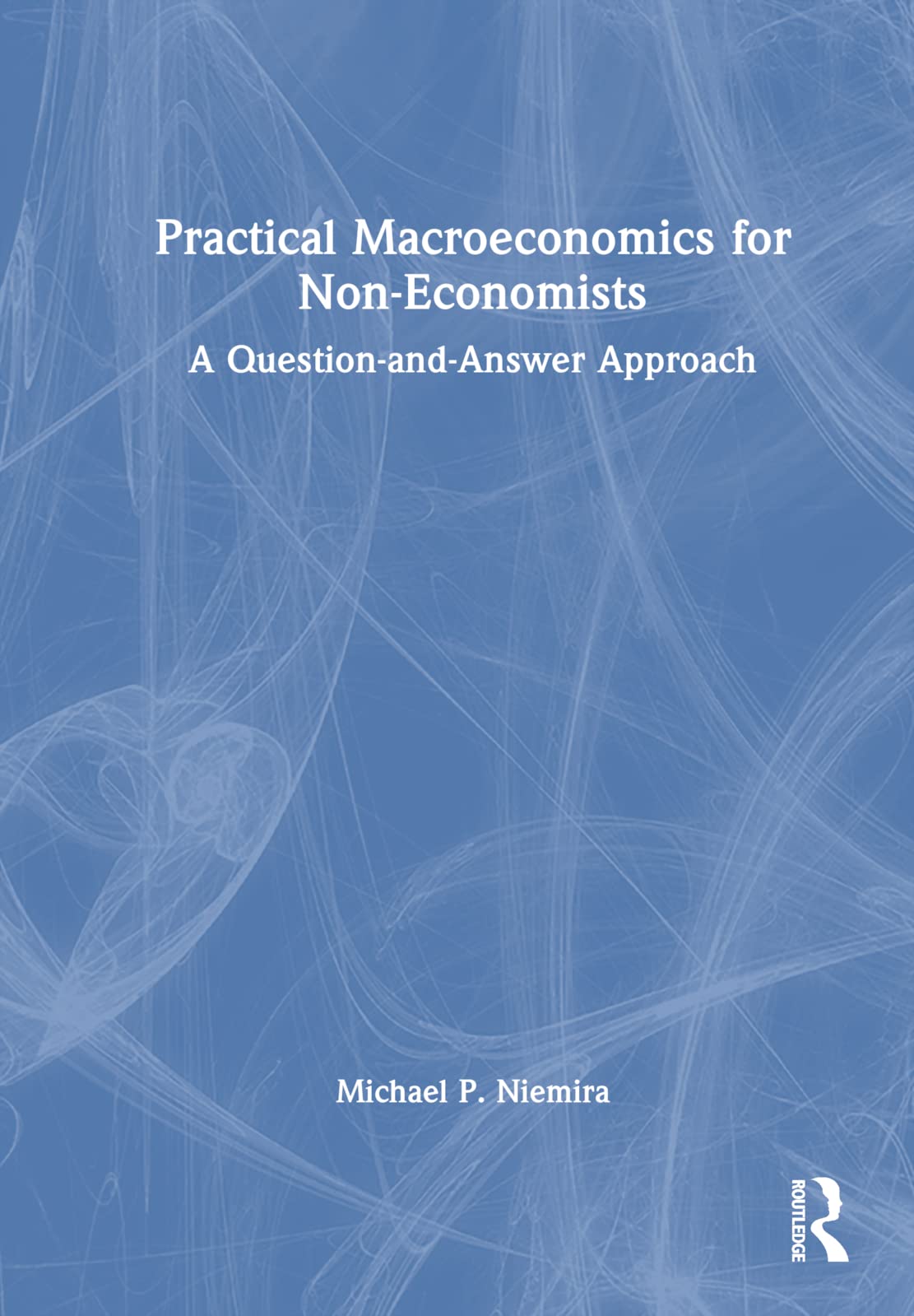 Practical Macroeconomics for Non-Economists: A Question-and-Answer Approach