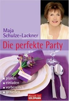 Die perfekte Party: - planen - - einladen - - vorbereiten - - genießen