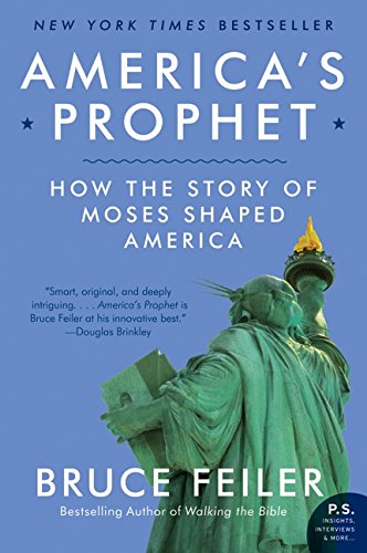 America's Prophet: How the Story of Moses Shaped America (P.S.)