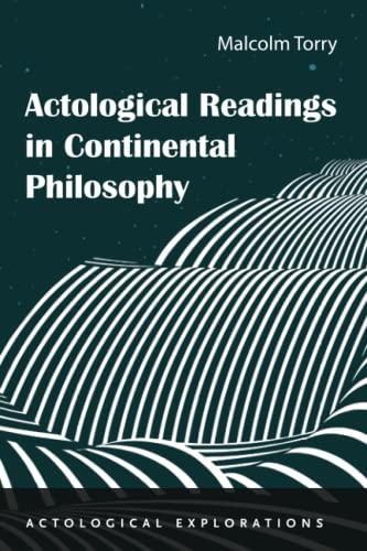 Actological Readings in Continental Philosophy (Actological Explorations)