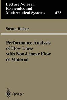 Performance Analysis of Flow Lines with Non-Linear Flow of Material (Lecture Notes in Economics and Mathematical Systems (473), Band 473)