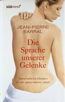 Die Sprache unserer Gelenke: Ganzheitliche Medizin und Osteopathie für ein gesünderes Leben