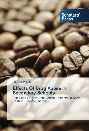 Effects Of Drug Abuse In Secondary Schools: The Case Of Ijara And Garissa Districts Of North Eastern Province, Kenya