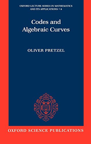 Codes and Algebraic Curves (Oxford Lecture Series in Mathematics and Its Applications, 8, Band 8)