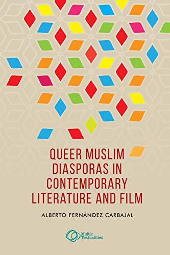 Queer Muslim diasporas in contemporary literature and film: . (Multicultural Textualities)