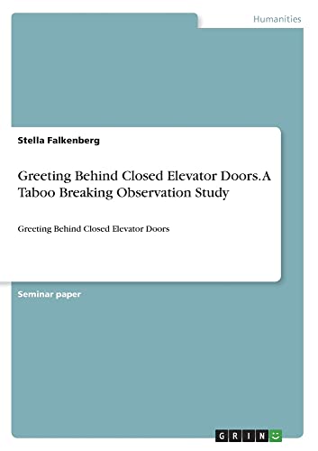 Greeting Behind Closed Elevator Doors. A Taboo Breaking Observation Study: Greeting Behind Closed Elevator Doors