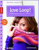 love Loop!: Starke Schlauchschals leicht gestrickt. Mit 3 Textil-Labels (kreativ.kompakt.)