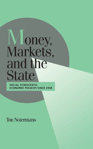Money, Markets, and the State: Social Democratic Economic Policies since 1918 (Cambridge Studies in Comparative Politics)