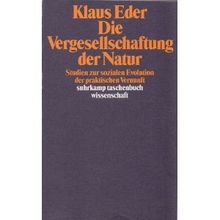 Die Vergesellschaftung der Natur: Studien zur sozialen Evolution der praktischen Vernunft