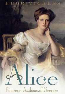 Alice: Princess Andrew of Greece
