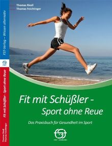 Fit mit Schüßler - Sport ohne Reue: Das Praxisbuch für Gesundheit im Sport