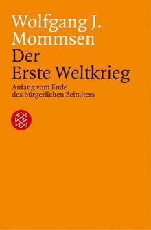 Der Erste Weltkrieg. Anfang vom Ende des bürgerlichen Zeitalters