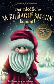 Der niedliche Weihnachtsmann kommt!: Kinderbuch zu Weihnachten zum Vorlesen und für Erstleser (für Kinder von 5 bis 10 Jahren)