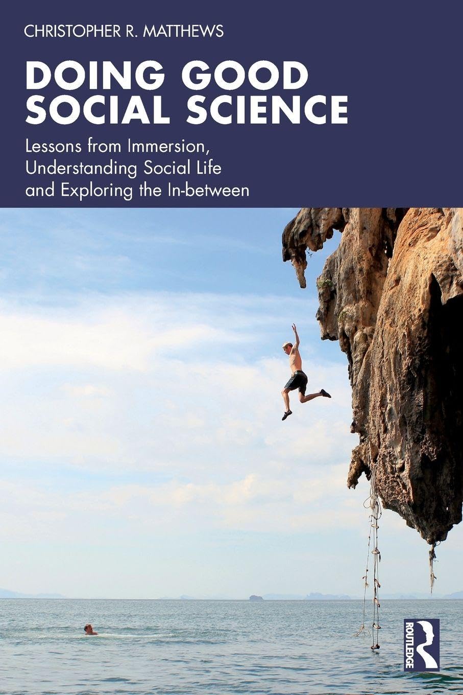 Doing Good Social Science: Lessons from Immersion, Understanding Social Life and Exploring the In-between