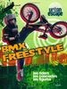 BMX freestyle : les riders, les cascades, les figures