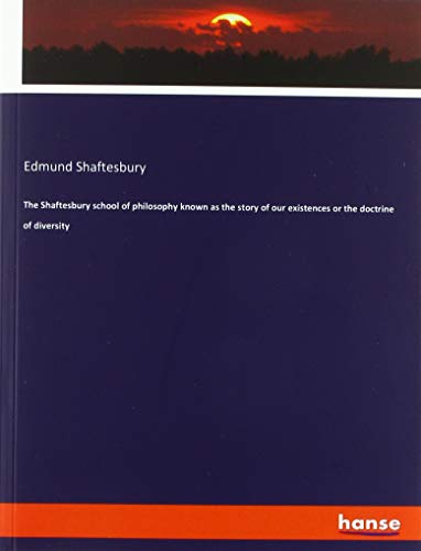 The Shaftesbury school of philosophy known as the story of our existences or the doctrine of diversity