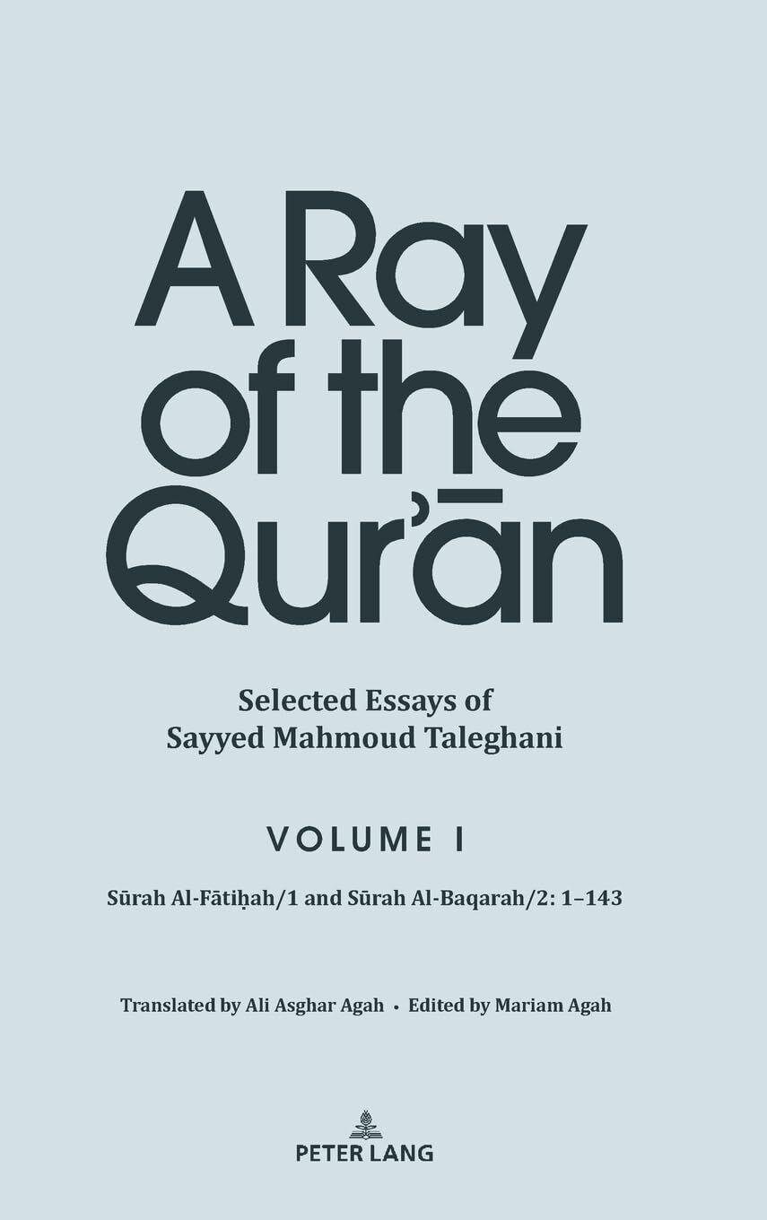 A Ray of the Qur'¿n: Selected Essays of Sayyed Mahmoud Taleghani, Volume I