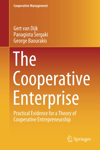 The Cooperative Enterprise: Practical Evidence for a Theory of Cooperative Entrepreneurship (Cooperative Management)