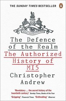 The Defence of the Realm: The Authorized History of MI5