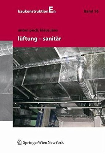 Lüftung und Sanitär (Baukonstruktionen, Band 16)