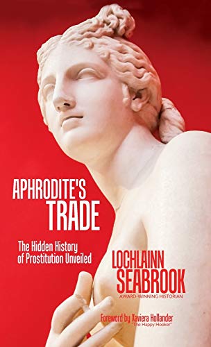 Aphrodite's Trade: The Hidden History of Prostitution Unveiled