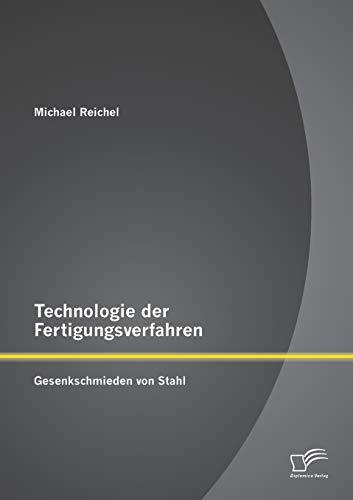 Technologie der Fertigungsverfahren: Gesenkschmieden von Stahl