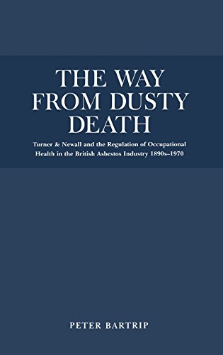 The Way from Dusty Death: Turner and Newall and the Regulation of the British Asbestos Industry 1890s-1970