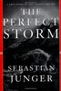 The Perfect Storm: A True Story of Men Against the Sea: A True Story of a Man Against the Sea