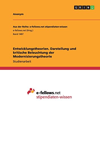 Entwicklungstheorien. Darstellung und kritische Beleuchtung der Modernisierungstheorie