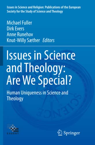 Issues in Science and Theology: Are We Special?: Human Uniqueness in Science and Theology (Issues in Science and Religion: Publications of the ... the Study of Science and Theology, Band 4)