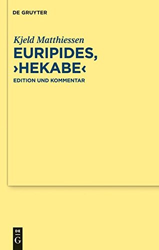 Euripides, Hekabe: Edition und Kommentar (Texte und Kommentare, Band 34)
