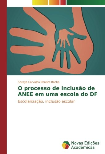 O processo de inclusão de ANEE em uma escola do DF: Escolarização, inclusão escolar