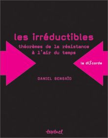 Les irréductibles : théorèmes de la résistance à l'air du temps