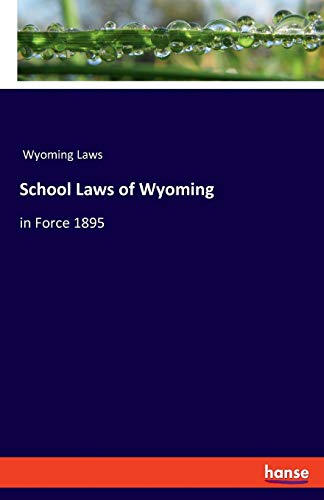 School Laws of Wyoming: in Force 1895