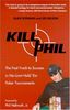 Kill Phil: The Fast Track to Success in No-Limit Hold 'em Poker Tournaments