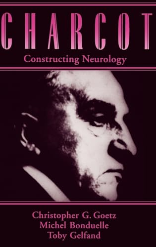 Charcot: Constructing Neurology (Contemporary Neurology (Hardcover))