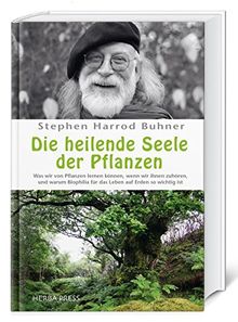 Die heilende Seele der Pflanzen: Was wir von Pflanzen lernen können, wenn wir ihnen zuhören, und warum Biophilia für das Leben auf Erden so wichtig ist.