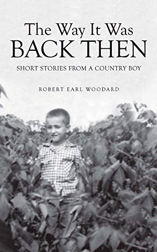 The Way It Was Back Then: Short Stories from a Country Boy